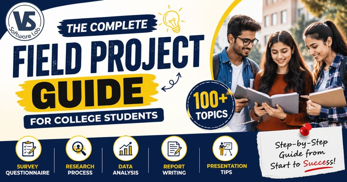 Field Project Guide for College Students: 100+ Topics, Survey Questionnaire, Research Process, Data Analysis, Report Writing & Presentation Tips